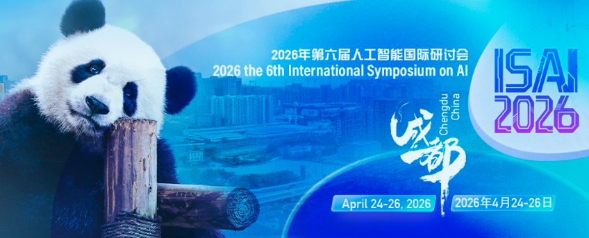 2026 the 6th International Symposium on AI (ISAI 2026), Chengdu, China