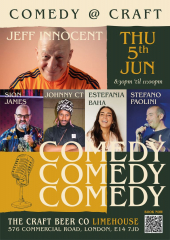 Comedy The Craft Beer Co Limehouse E14 Jeff Innocent , Stefano Paolini , Estefania Baha , Johnny CT