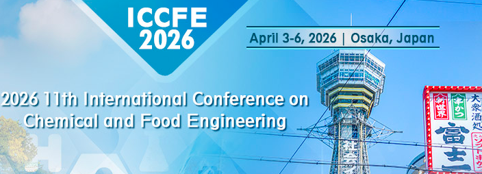2026 11th International Conference on Chemical and Food Engineering (ICCFE 2026), Osaka, Japan