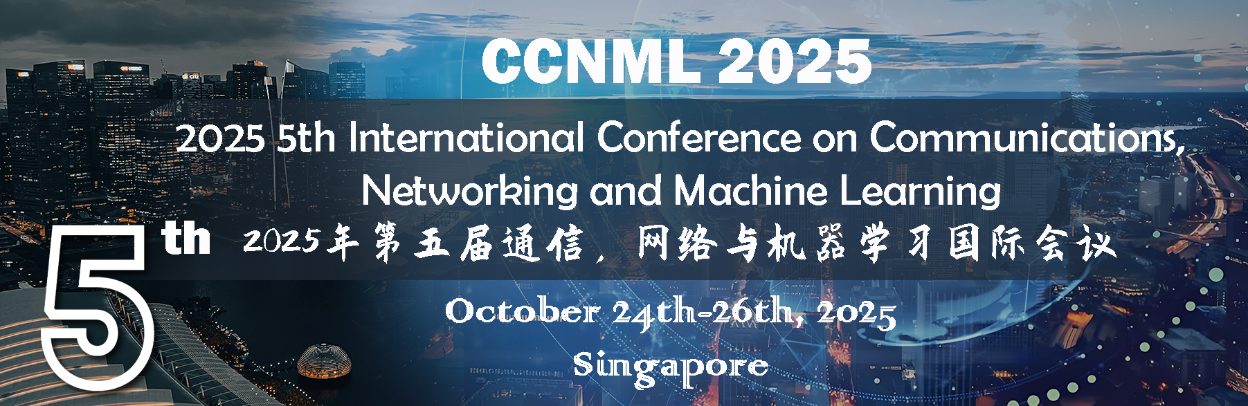 2025 5th International Conference on Communications, Networking and Machine Learning (CCNML 2025), Singapore, Central, Singapore