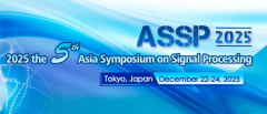 2025 the 5th Asia Symposium on Signal Processing (ASSP 2025)