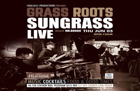 Grass Roots with Sungrass (Live) and Mr.Boogie/Soulsa (DJ Set) - Free Entry, London, England, United Kingdom