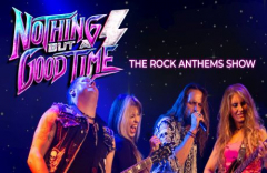 Nothing But A Good Time - The Rock Anthems Show