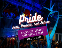 Pride: Past, Present, and Future | Circus Show and Open House