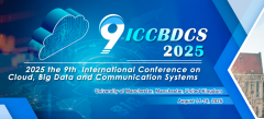 2025 the 9th  International Conference on Cloud, Big Data and Communication Systems (ICCBDCS 2025)