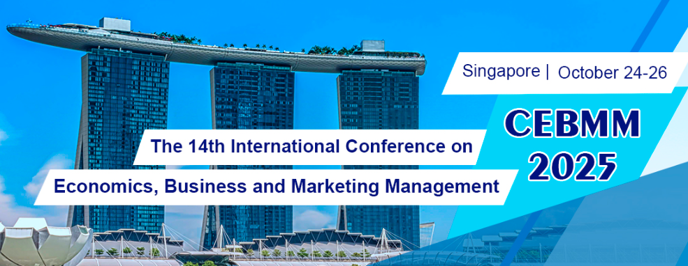 2025 14th International Conference on Economics, Business and Marketing Management (CEBMM 2025), Singapore