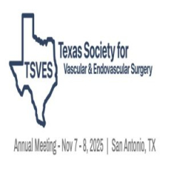 (TSVES) Texas Society for Vascular and Endovascular Surgery Meeting Nov 7-8, 2025 | San Antonio, TX