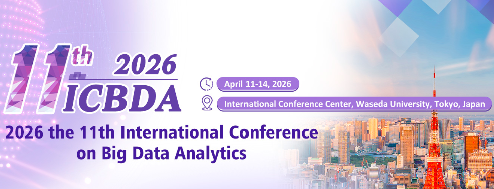 2026 11th International Conference on Big Data Analytics (ICBDA 2026), Tokyo, Japan