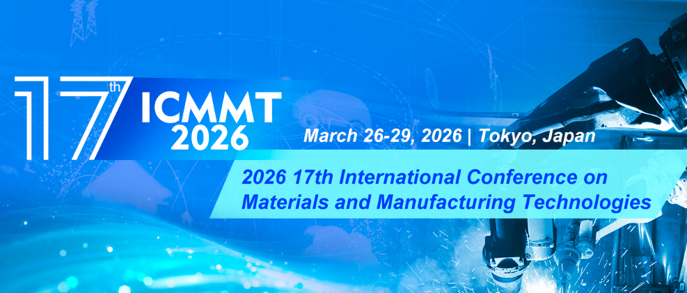 2026 17th International Conference on Materials and Manufacturing Technologies (ICMMT 2026), Tokyo, Japan
