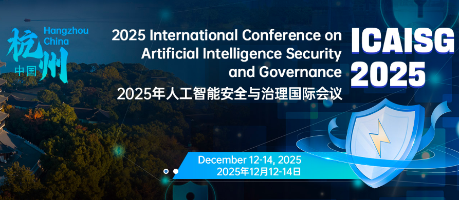 2025 International Conference on Artificial Intelligence Security and Governance (ICAISG 2025), Hangzhou, China