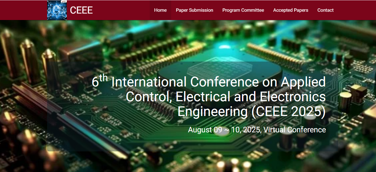 6th International Conference on Applied Control, Electrical and Electronics Engineering (CEEE 2025), Online Event