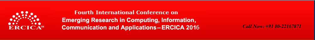 International Conference on Emerging Research in Computing, Information, Communication and Applications-ERCICA 2016, Bangalore, Karnataka, India