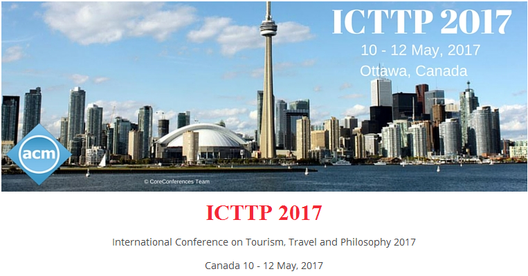 International Conference on Tourism, Travel and Philosophy 2017 (ICTTP 2017), Ottawa, Ontario, Canada