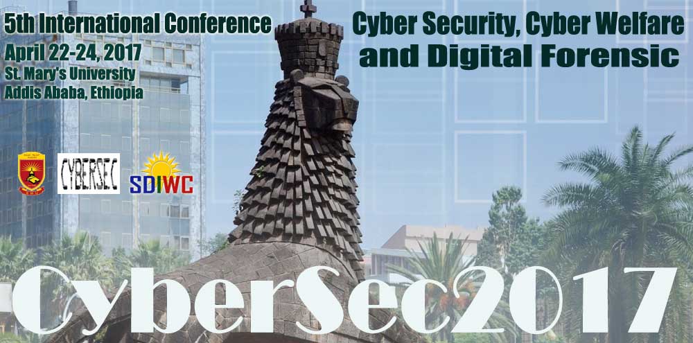 The Fifth International Conference on Cyber Security, Cyber Welfare and Digital Forensic (CyberSec2017), Addis Ababa, Addis Ababa, Ethiopia