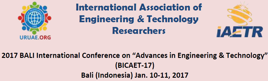 BICAET 17 - 2017 BALI International Conference on Advances in Engineering & Technology, Bali, Indonesia