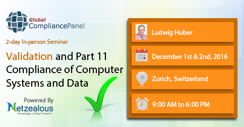 Validation and Part 11 Compliance of Computer Systems and Data – GlobalCompliancePanel 2016, Zürich, Switzerland