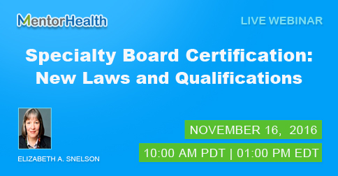 Specialty Board Certification: New Laws and Qualifications 2016, San Diego, California, United States