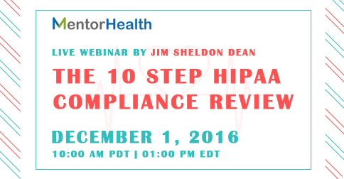 The 10 Step HIPAA Compliance Review - How To Ensure Your Compliance is Up To Date, San Diego, California, United States