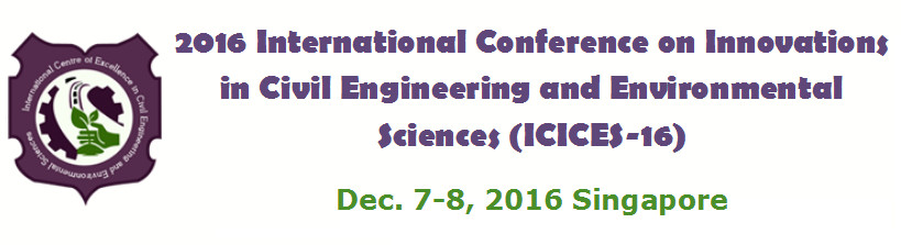 2016 International Conference on Innovations in Civil Engineering and Environmental Sciences (ICES-2016), Singapore