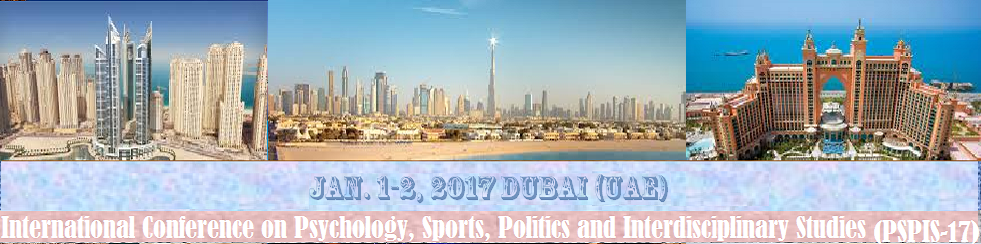 International Conference On Psychology, Sports, Politics And Interdisciplinary Studies (PSPIS-17), Dubai, United Arab Emirates
