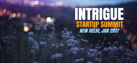 Intrigue Startup Summit- Jan 2017, New Delhi, Delhi, India