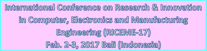 International Conference on Research & Innovation in Computer, Electronics and Manufacturing Engineering (RICEME-17), Bali, Indonesia