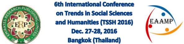 6th International Conference on Trends in Social Sciences and Humanities (TSSH 2016), Bangkok, Thailand