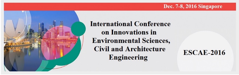 International Conference on Innovations in Environmental Sciences, Civil and Architecture Engineering (ESCAE-2016), Singapore