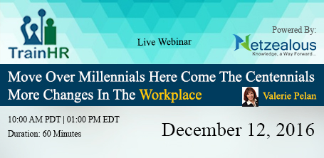 Webinar on Move Over Millennials Here Come The Centennials More Changes In The Workplace, Fremont, California, United States
