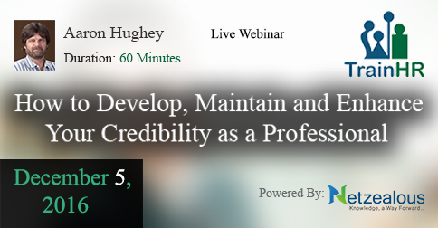 Webinar on  How to Develop, Maintain and Enhance Your Credibility as a Professional, Fremont, California, United States
