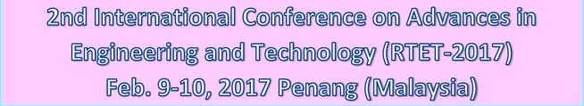 2nd International Conference on Advances in Engineering and Technology (RTET-2017), Penang, Malaysia