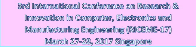 3rd International Conference on Research & Innovation in Computer, Electronics and Manufacturing Engineering (RICEME-17), Singapore