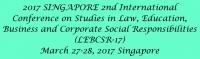 2017 SINGAPORE 2nd International Conference on Studies in Law, Education, Business and Corporate Social Responsibilities (LEBCSR-17)