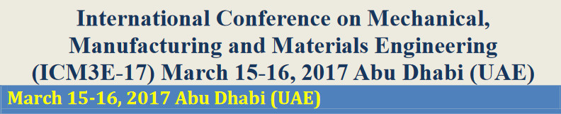 International Conference On Mechanical, Manufacturing And Materials Engineering (ICM3E-17), Dubai, Dubai, United Arab Emirates