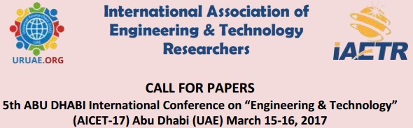 5th DUBAI International Conference on “Engineering & Technology” (AICET-17), Dubai, Dubai, United Arab Emirates