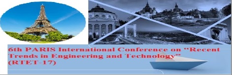 6th PARIS International Conference on "Recent Trends in Engineering and Technology" (RTET-17), Paris, France