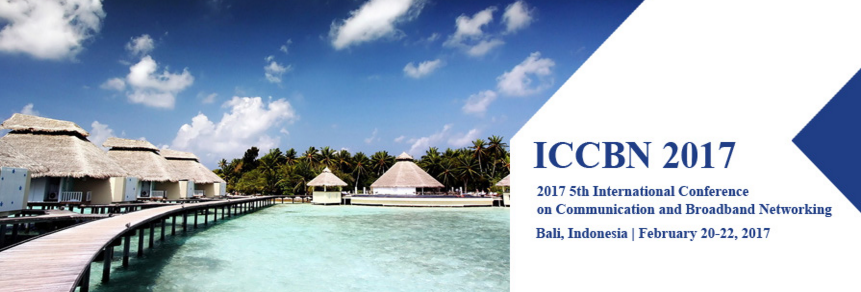 5th International Conference on Communications and Broadband Networking (ICCBN 2017), Bangli, Bali, Indonesia