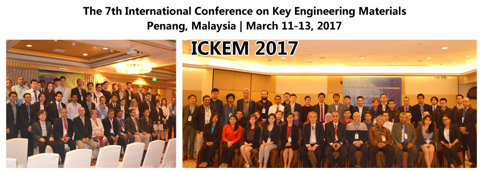 7th International Conference on Key Engineering Materials (ICKEM 2017), Penang, Pulau Pinang, Malaysia