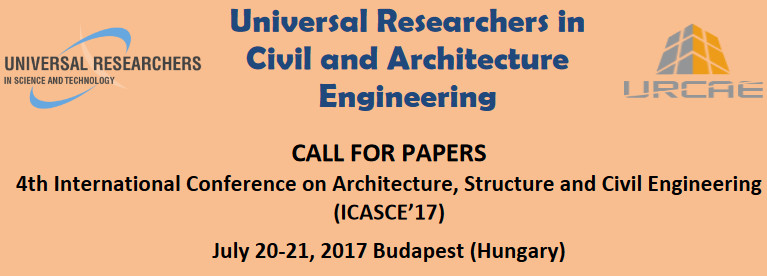 4th International Conference on Architecture, Structure and Civil Engineering (ICASCE’17), Budapest, Hungary