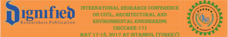 International Research Conference on Civil, Architectural and Environmental Engineering (IRCCAEE-17), Istanbul, Turkey