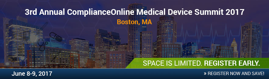 3rd Annual ComplianceOnline Medical Device Summit 2017, Boston, Massachusetts, United States