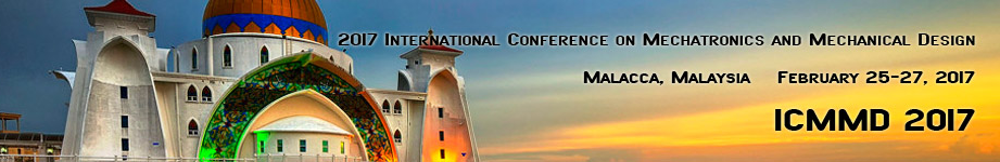 International Conference on Mechatronics and Mechanical Design (ICMMD 2017), Malacca, Melaka, Malaysia