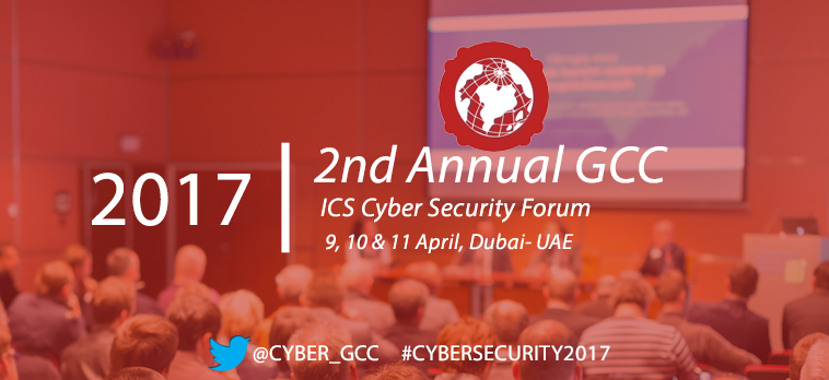 2nd Annual GCC ICS Cyber Security Forum Dubai 2017, Dubai, United Arab Emirates