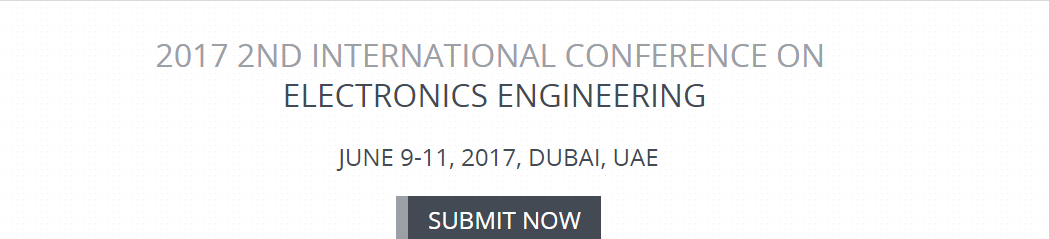 2017 2nd International Conference on Electronics Engineering (ICOEE 2017)-EI, Scopus, and ISI CPCS, Dubai, United Arab Emirates