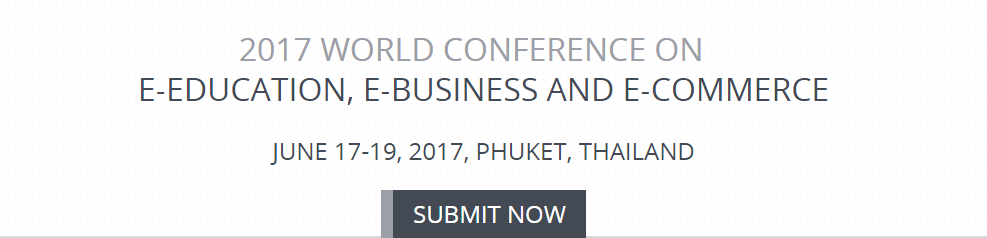 2017 World Conference on e-Education, e-Business and e-Commerce (WCEEE 2017), Phuket, Thailand