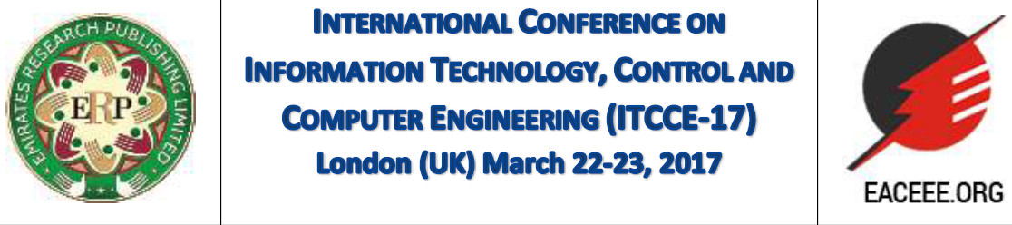 International Conference on Information Technology, Control and Computer Engineering (ITCCE-17), London, United Kingdom