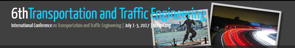 2017 6th International Conference on Transportation and Traffic Engineering (ICTTE 2017)--Ei,ISI and Scopus, Hong Kong