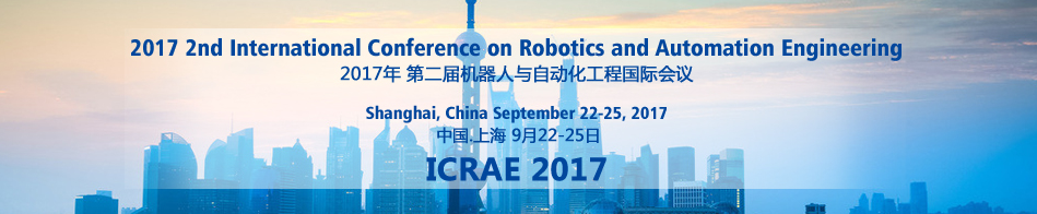 2017 2nd International Conference on Robotics and Automation Engineering (ICRAE 2017)--IEEE Xplore and Ei Compendex, Shanghai, China