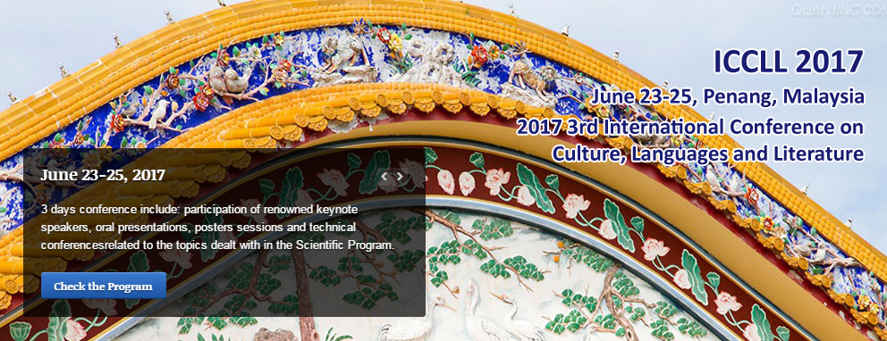2017 3rd International Conference on Culture, Languages and Literature (ICCLL 2017), Penang, Pulau Pinang, Malaysia