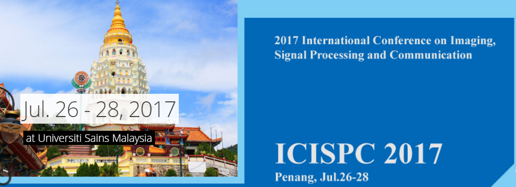 2017 International Conference on Imaging, Signal  Processing and Communication (ICISPC 2017), Penang, Pulau Pinang, Malaysia